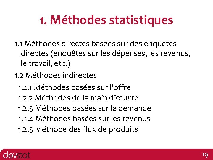 1. Méthodes statistiques 1. 1 Méthodes directes basées sur des enquêtes directes (enquêtes sur