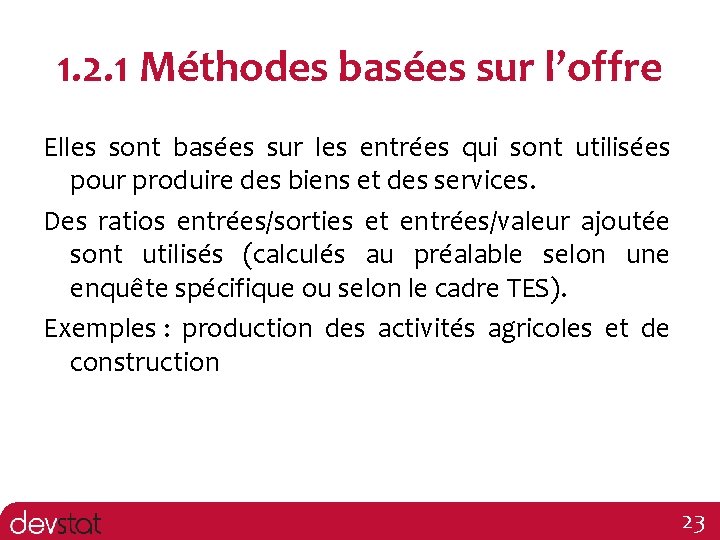 1. 2. 1 Méthodes basées sur l’offre Elles sont basées sur les entrées qui