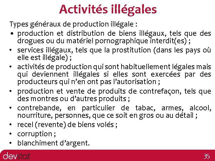  Activités illégales Types généraux de production illégale : • production et distribution de