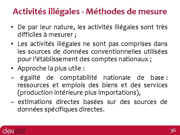 Activités illégales - Méthodes de mesure • De par leur nature, les activités illégales