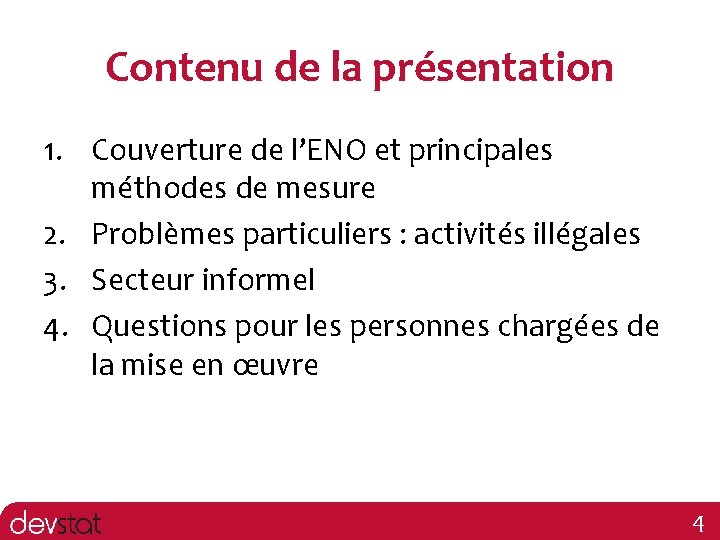 Contenu de la présentation 1. Couverture de l’ENO et principales méthodes de mesure 2.