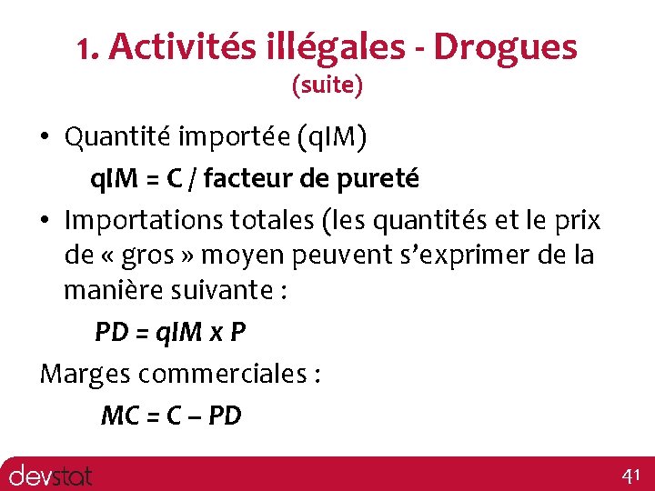 1. Activités illégales - Drogues (suite) • Quantité importée (q. IM) q. IM =