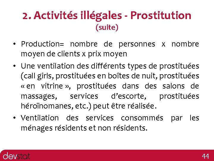 2. Activités illégales - Prostitution (suite) • Production= nombre de personnes x nombre moyen