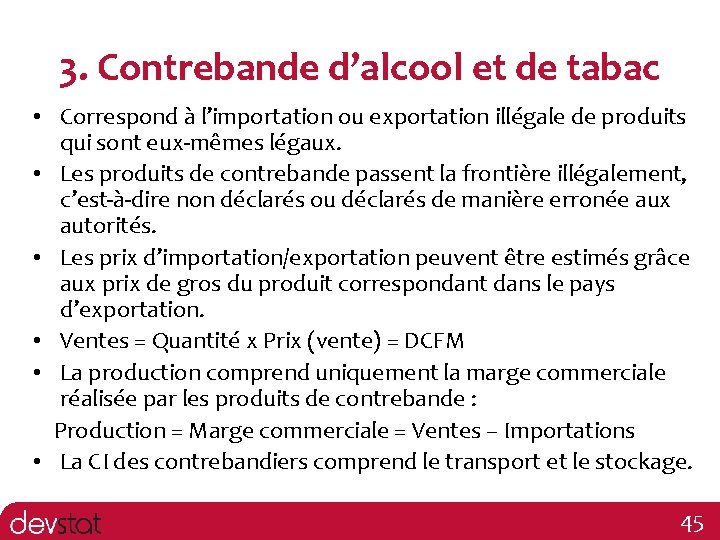 3. Contrebande d’alcool et de tabac • Correspond à l’importation ou exportation illégale de