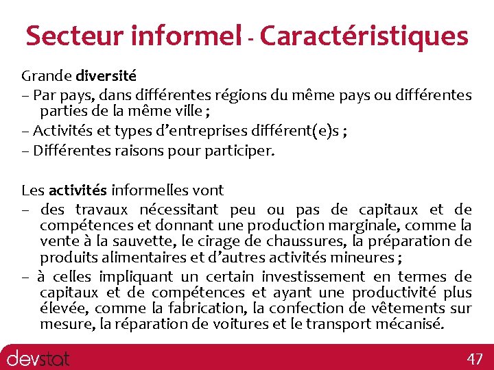 Secteur informel - Caractéristiques Grande diversité – Par pays, dans différentes régions du même