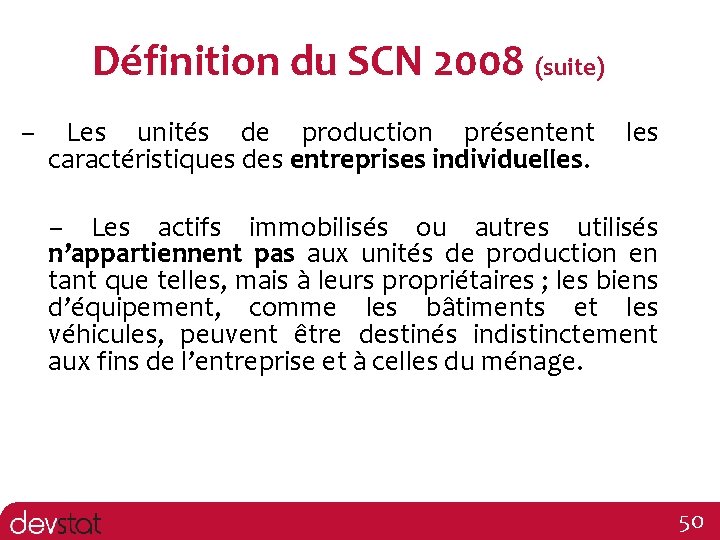 Définition du SCN 2008 (suite) – Les unités de production présentent les caractéristiques des