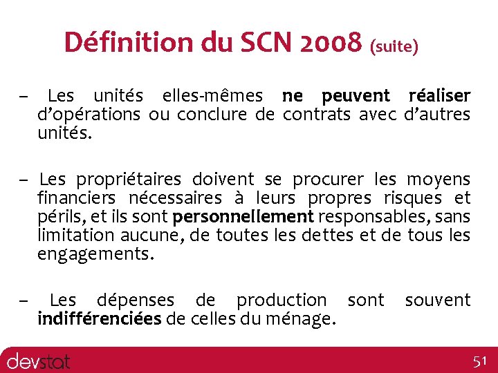 Définition du SCN 2008 (suite) – Les unités elles-mêmes ne peuvent réaliser d’opérations ou