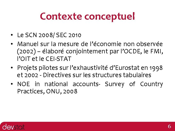 Contexte conceptuel • Le SCN 2008/ SEC 2010 • Manuel sur la mesure de