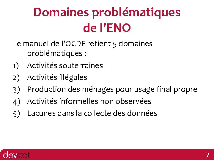 Domaines problématiques de l’ENO Le manuel de l’OCDE retient 5 domaines problématiques : 1)