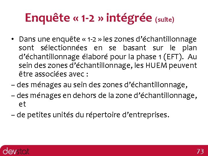 Enquête « 1 -2 » intégrée (suite) • Dans une enquête « 1 -2