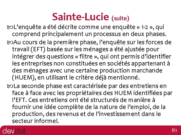 Sainte-Lucie (suite) L’enquête a été décrite comme une enquête « 1 -2 » ,