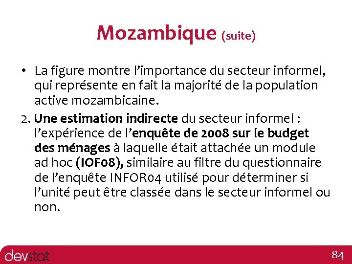 Mozambique (suite) • La figure montre l’importance du secteur informel, qui représente en fait