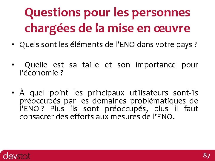 Questions pour les personnes chargées de la mise en œuvre • Quels sont les