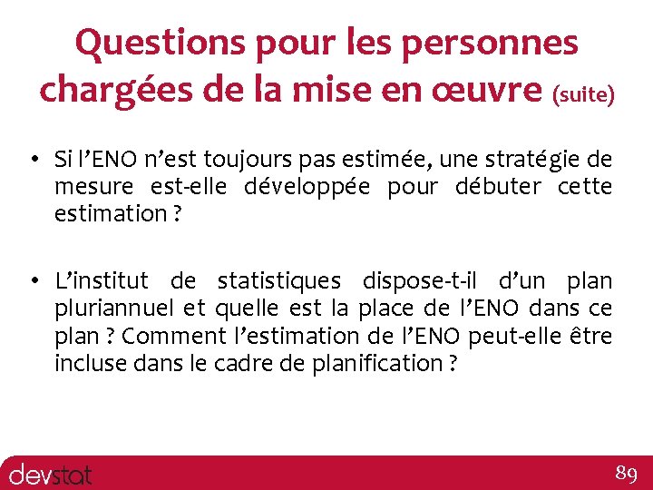 Questions pour les personnes chargées de la mise en œuvre (suite) • Si l’ENO