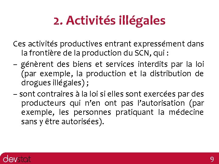 2. Activités illégales Ces activités productives entrant expressément dans la frontière de la production