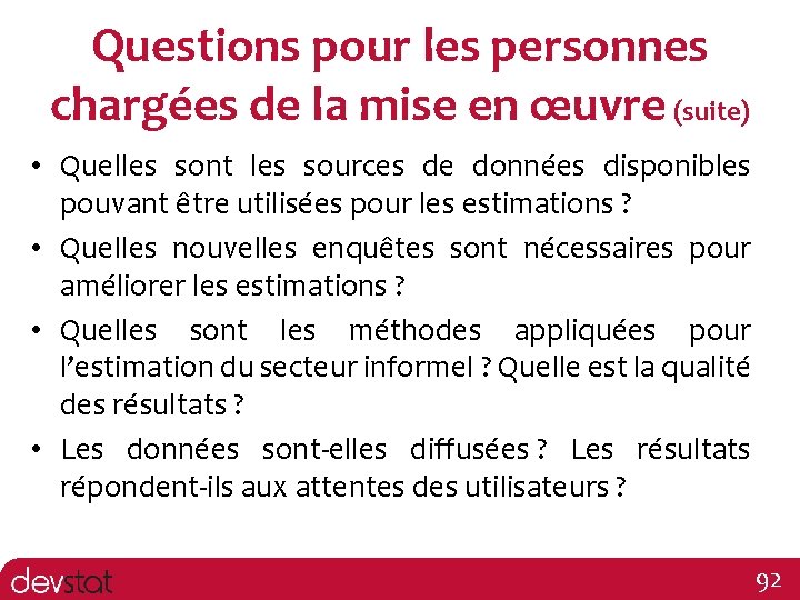 Questions pour les personnes chargées de la mise en œuvre (suite) • Quelles sont