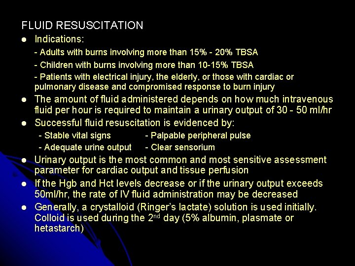 FLUID RESUSCITATION Indications: - Adults with burns involving more than 15% - 20% TBSA