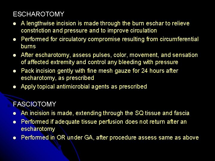 ESCHAROTOMY A lengthwise incision is made through the burn eschar to relieve constriction and