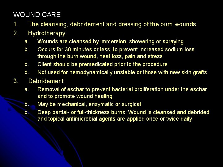 WOUND CARE 1. 2. The cleansing, debridement and dressing of the burn wounds Hydrotherapy