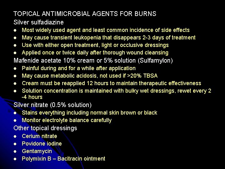 TOPICAL ANTIMICROBIAL AGENTS FOR BURNS Silver sulfadiazine Most widely used agent and least common