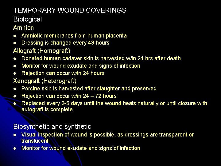TEMPORARY WOUND COVERINGS Biological Amnion Amniotic membranes from human placenta Dressing is changed every