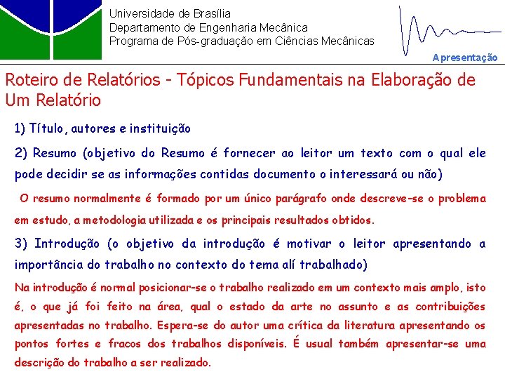 Universidade de Brasília Departamento de Engenharia Mecânica Programa de Pós-graduação em Ciências Mecânicas Apresentação