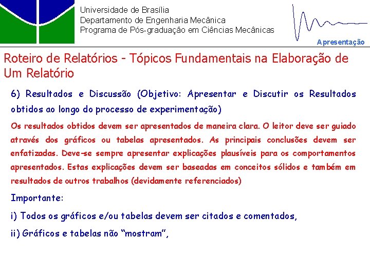 Universidade de Brasília Departamento de Engenharia Mecânica Programa de Pós-graduação em Ciências Mecânicas Apresentação