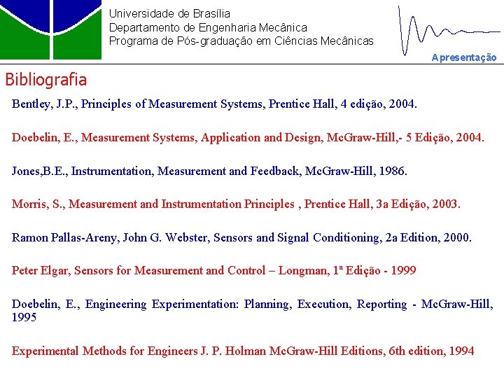 Universidade de Brasília Departamento de Engenharia Mecânica Programa de Pós-graduação em Ciências Mecânicas Apresentação