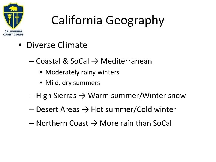 California Geography • Diverse Climate – Coastal & So. Cal → Mediterranean • Moderately
