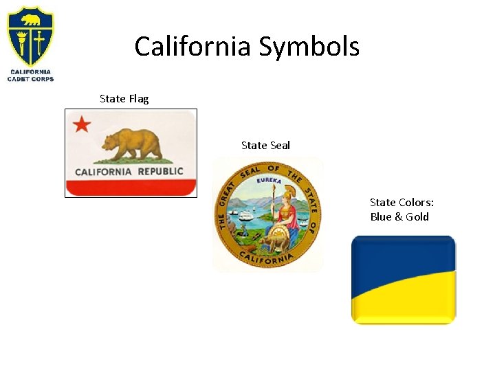 California Symbols State Flag State Seal State Colors: Blue & Gold 