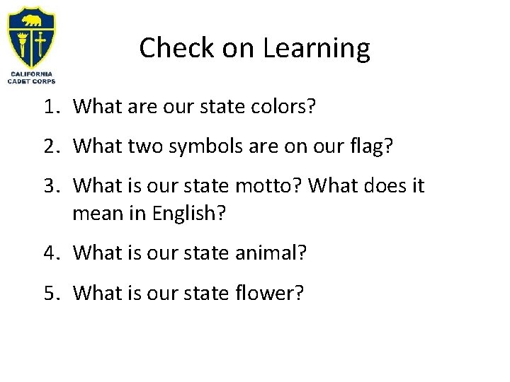 Check on Learning 1. What are our state colors? 2. What two symbols are