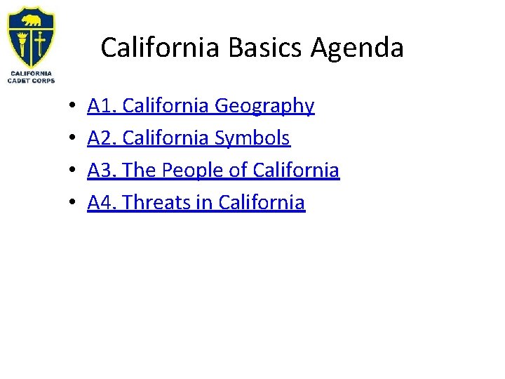 California Basics Agenda • • A 1. California Geography A 2. California Symbols A