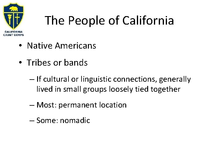 The People of California • Native Americans • Tribes or bands – If cultural