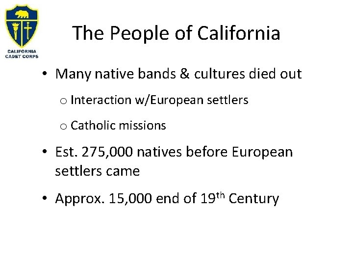 The People of California • Many native bands & cultures died out o Interaction