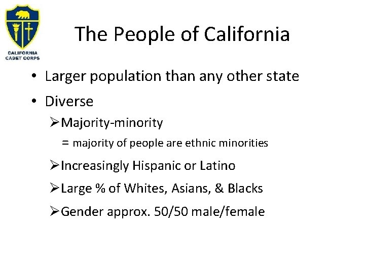 The People of California • Larger population than any other state • Diverse ØMajority-minority