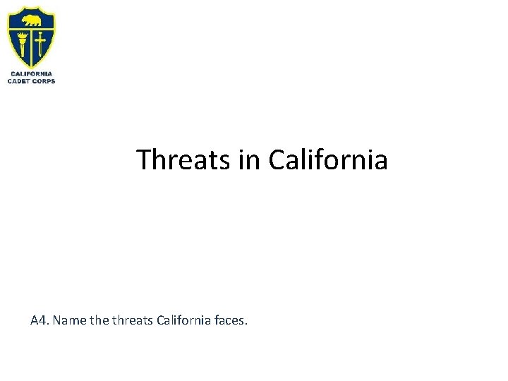 Threats in California A 4. Name threats California faces. 