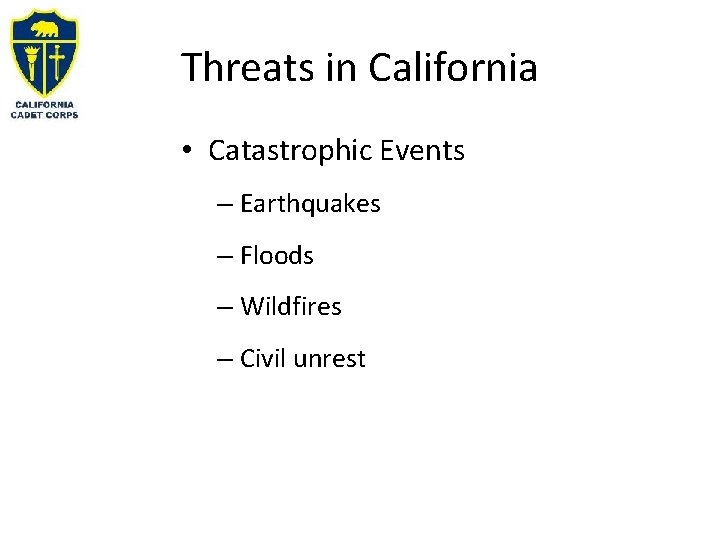 Threats in California • Catastrophic Events – Earthquakes – Floods – Wildfires – Civil