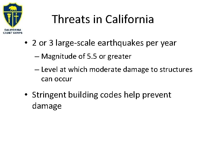Threats in California • 2 or 3 large-scale earthquakes per year – Magnitude of