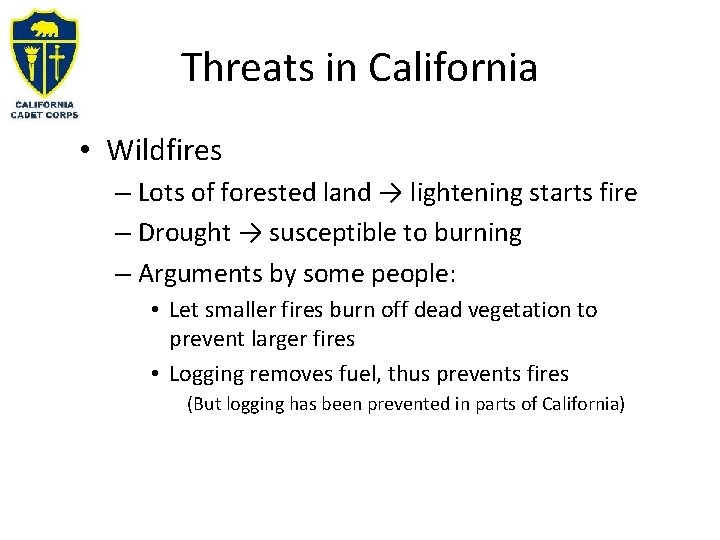 Threats in California • Wildfires – Lots of forested land → lightening starts fire