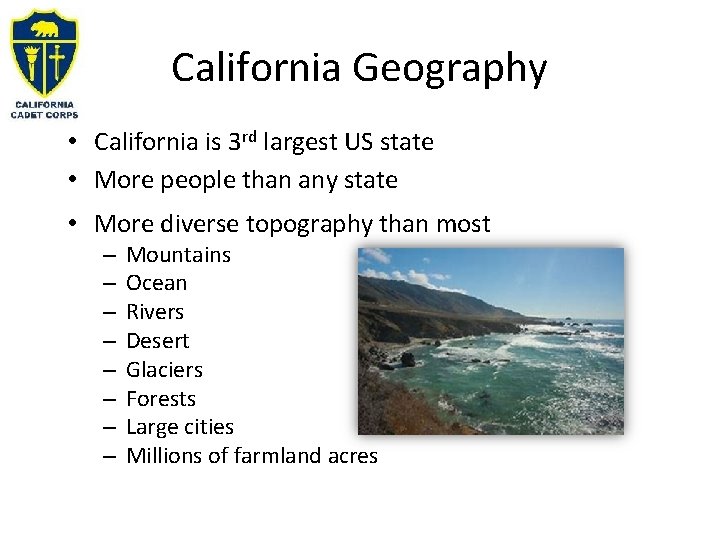 California Geography • California is 3 rd largest US state • More people than