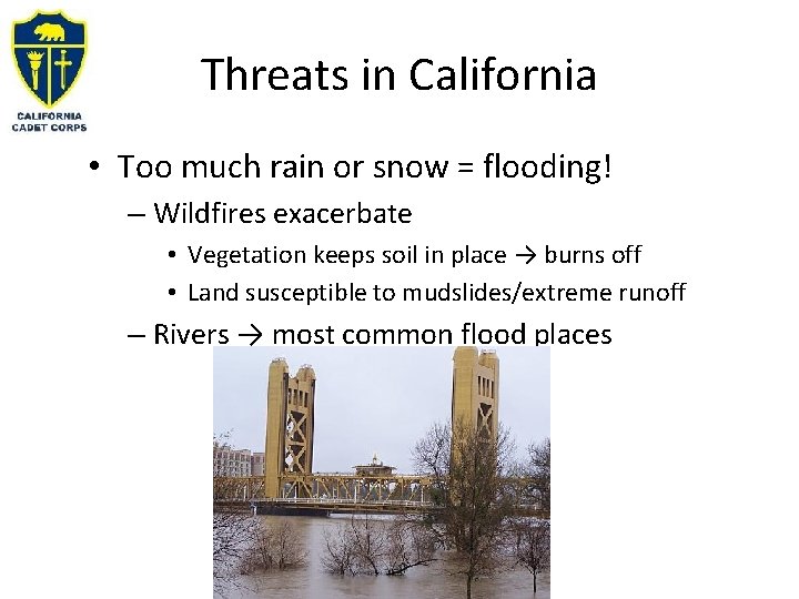 Threats in California • Too much rain or snow = flooding! – Wildfires exacerbate
