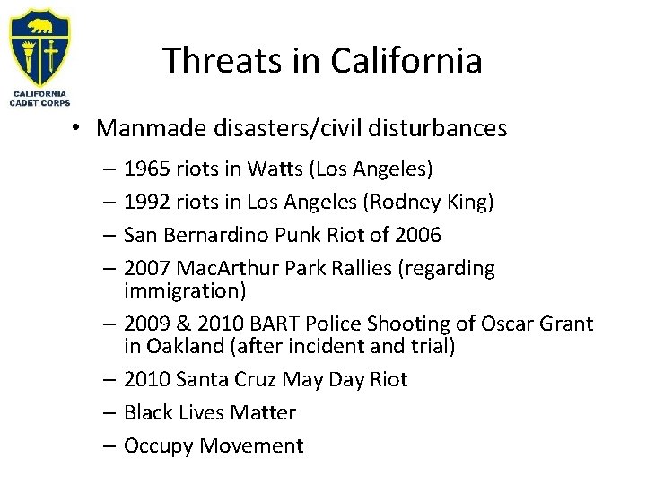 Threats in California • Manmade disasters/civil disturbances – 1965 riots in Watts (Los Angeles)