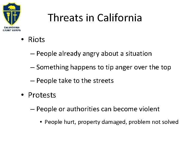 Threats in California • Riots – People already angry about a situation – Something