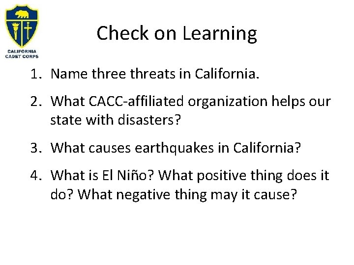 Check on Learning 1. Name threats in California. 2. What CACC-affiliated organization helps our