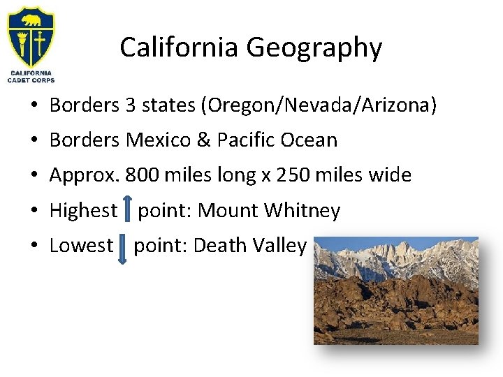 California Geography • Borders 3 states (Oregon/Nevada/Arizona) • Borders Mexico & Pacific Ocean •