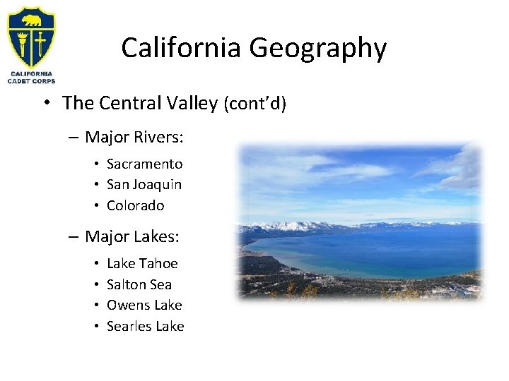 California Geography • The Central Valley (cont’d) – Major Rivers: • Sacramento • San