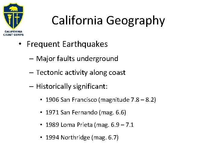 California Geography • Frequent Earthquakes – Major faults underground – Tectonic activity along coast