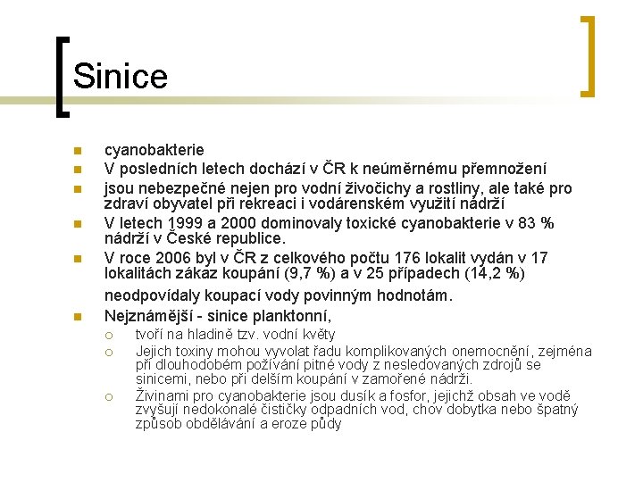 Sinice n n n cyanobakterie V posledních letech dochází v ČR k neúměrnému přemnožení