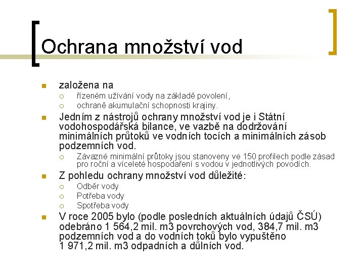 Ochrana množství vod n založena na ¡ ¡ n Jedním z nástrojů ochrany množství