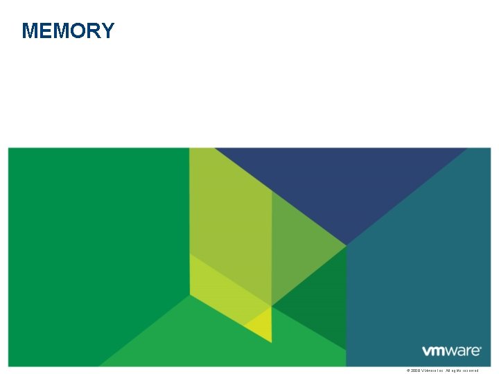 MEMORY © 2009 VMware Inc. All rights reserved 